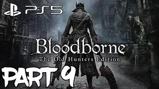 Bloodborne (2015) Gameplay Walkthrough Part 9 (Fullgame) (2K) (PS5) (60FPS)