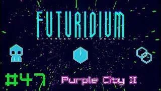Futuridium EP Deluxe - #47 Purple City II (All Medals)