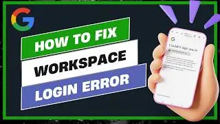 How To Fix Google Workspace Login Error !