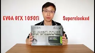 EVGA GTX1050Ti 4GB SC Single Fan unboxing and quick view