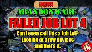 ABANDONWARE (Ep.4) FAILED JOB LOT 4 - Is this even a Job Lot? Looking at a few phones etc