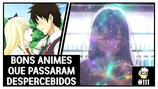 Bar Otaku #111 - BONS ANIMES QUE PASSARAM DESPERCEBIDOS