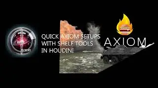 Axiom Explosions on Steroids - Quick Setups in Houdini