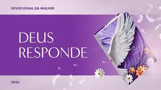 Devocional da Mulher: 19 de Janeiro - DEUS RESPONDE | Sob Suas Asas