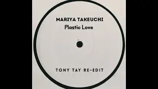 Mariya Takeuchi - Plastic Love (Tony Tay Re-Edit) [Unreleased J01]