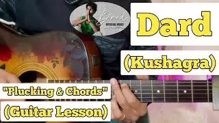 Dard - Kushagra | Guitar Lesson | Plucking & Chords | (Strumming)