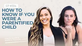 #334 | How to Know if You Were a Parentified Child?