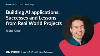 Tobias Kluge - Building AI applications: Successes and Lessons - Uphill Conf 2024