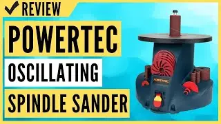 POWERTEC Oscillating Spindle Sander Review