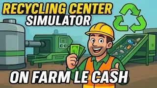 Recycling Center Simulator &ndash; On Farm le Cash pour les Machines de Niveau 3