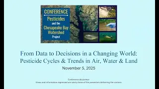From Data to Decisions in a Changing World. Pesticides Cycles & Trends in Air, Water & Land