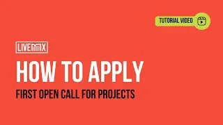 LIVEMX's First Open Call for Projects | Tutorial Video