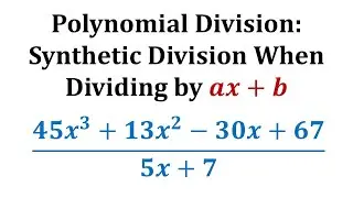 Polynomial Division: Perform Synthetic Division when Dividing by ax + b  (Degree 3)