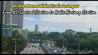 Monorail Ride | KL Sentral to Bukit Bintang