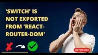 How to Fixed  Export 'Switch' (imported as 'Switch') was not found in 'react-router-dom' 2023