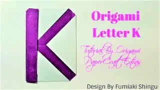 Origami Alphabet: Letter K (fumiaki Shingu)Tutorials By Origami PaperCraft