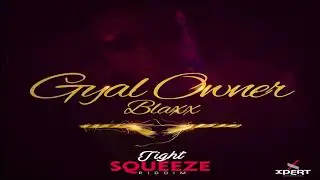 2018 CROP OVER SOCA - BLAXX - GYAL OWNER