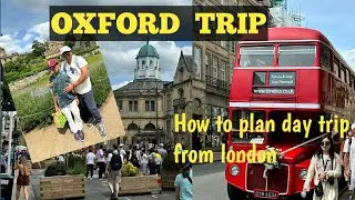 Oxford trip|Oxford day trip from London|must visit attractions in Oxford|Oxford University|uk trip