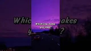 Which view makes you vibes? | Part 2 #aesthetic #life #shorts #chill #fyp