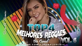 Top 4 MELHORES REGGAES DO CANAL 2023/2024 - Vol 6 ATUALIZADO - Reggaes Exclusivos @RONALDREMIX