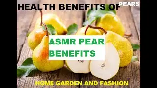 ASMR HEALTH BENEFITS OF EATING PEARS||BANGLE WHISPER||PEAR BENEFITS FOR WEIGHT LOSS AND HEART HEALTH