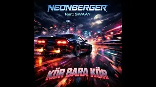 Neonberger feat: Swaay - K&Ouml;R BARA K&Ouml;R (Lyric video)