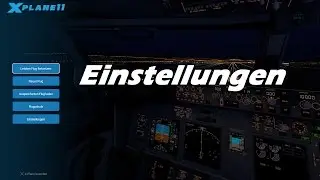 Tutorial (Deutsch) XPlane 11 Konfiguration Grafik und Flugeinstellungen sowie Kameras