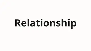 How to pronounce Relationship