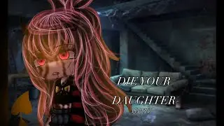 Die your daughter || GLMV || GL || Read desc || Lore || 🍷🗝