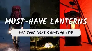 Must-Have Camping Lanterns for Your Next Trip (2025)