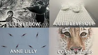 Artwork by: Ellen Lebow, Julie Levesque, Anne Lilly & Connie Saems