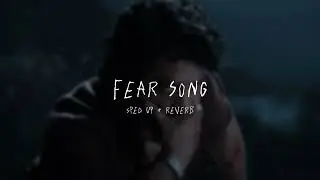 Fear Song - sped up + reverb (From 