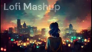 10 Min Lofi Mashup | Solwed+Reverb | Hindi