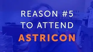 Reason #5 to Attend AstriCon
