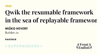 Miško Hevery - Qwik the resumable framework in the sea of replayable frameworks