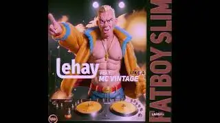 Lehay  - Like A Fatboy Slim (Tribute 2024)