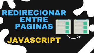REDIRECIONAR ENTRE PAGINAS - JAVASCRIPT