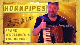 Hornpipe Irish dance music on Piano Accordion - Frank McCollums ( AKA The Home Ruler)/ The Cuckoo