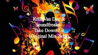 KriZ Van Dee & Soundfreaks- Take Down 2.0 (Original Mix 2k16)