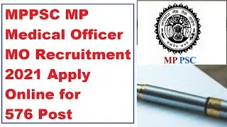 MPPSC MP Medical Officer MO Recruitment 2021 Apply Online for 576 Post