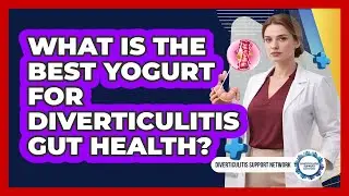 What Is The Best Yogurt For Diverticulitis Gut Health?