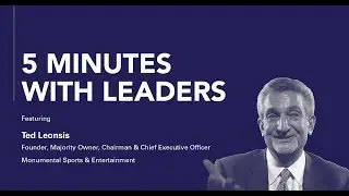 5 Minutes with Leaders: Ted Leonsis, Monumental Sports & Entertainment