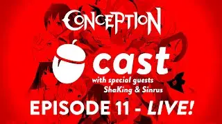Conception Nuttcast Episode 11: LIVE with the r/anime podcast!
