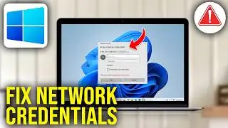 How To Fix Enter Network Credentials Error on Windows 11