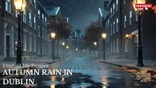 Autumn Rain in Dublin Music &ndash; Soft Piano, Harp & Cozy City Rain Ambience