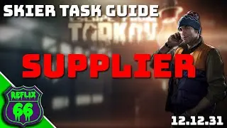 Supplier Task Guide - Skier Task Guides - Escape From Tarkov