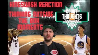 Court Thoughts x KingSwish Reaction - NBA Think Outside The Box Moments