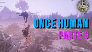 ⚠️ Once Human &middot; Desde Cero &middot; Parte 3 &middot; El Mundo Abierto &middot; 4K | Gameplay