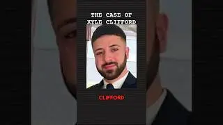 The Case Of Kyle Clifford #truecrimestories #mystery #truecrimecommunity #crimestory