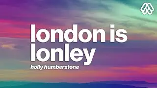 Holly Humberstone &ndash; London Is Lonely (Lyrics)